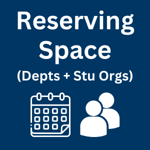 Reserving Space (Department & Student Orgs)